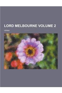 Lord Melbourne Volume 2