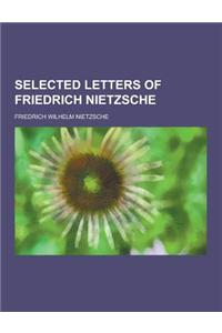 Selected Letters of Friedrich Nietzsche