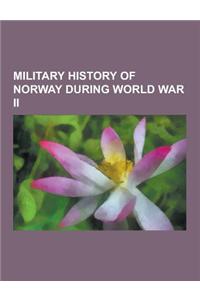 Military History of Norway During World War II: Occupation of Norway by Nazi Germany, Nortraship, Operation Weserubung, List of Commando Raids on the