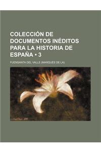 Coleccion de Documentos Ineditos Para La Historia de Espana (3)
