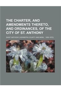 The Charter, and Amendments Thereto, and Ordinances, of the City of St. Anthony
