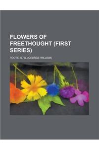 Flowers of Freethought (First Series)