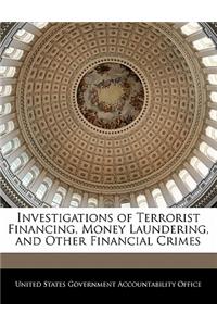 Investigations of Terrorist Financing, Money Laundering, and Other Financial Crimes