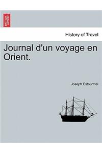 Journal D'Un Voyage En Orient.