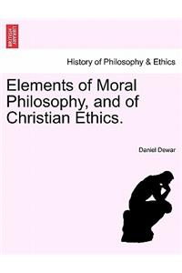 Elements of Moral Philosophy, and of Christian Ethics.