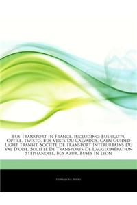 Articles on Bus Transport in France, Including: Bus (Ratp), Optile, Twisto, Bus Verts Du Calvados, Caen Guided Light Transit, Societe de Transport Int
