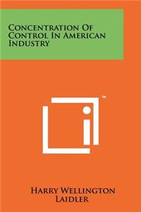 Concentration of Control in American Industry