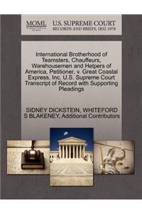 International Brotherhood of Teamsters, Chauffeurs, Warehousemen and Helpers of America, Petitioner, V. Great Coastal Express, Inc. U.S. Supreme Court Transcript of Record with Supporting Pleadings