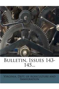 Bulletin, Issues 143-145...