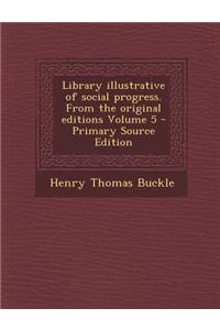 Library Illustrative of Social Progress. from the Original Editions Volume 5
