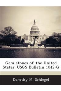 Gem Stones of the United States: Usgs Bulletin 1042-G