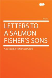 Letters to a Salmon Fisher's Sons