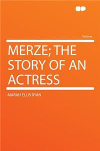 Merze; The Story of an Actress