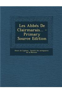 Les Abbes de Clairmarais... - Primary Source Edition