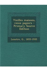 Vieilles Maisons, Vieux Papiers - Primary Source Edition