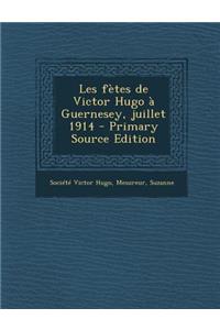 Les fètes de Victor Hugo à Guernesey, juillet 1914
