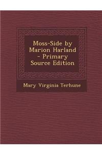 Moss-Side by Marion Harland - Primary Source Edition