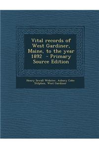 Vital Records of West Gardiner, Maine, to the Year 1892