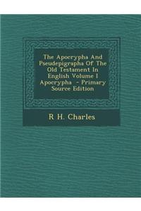 The Apocrypha and Pseudepigrapha of the Old Testament in English Volume I Apocrypha