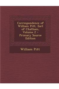 Correspondence of William Pitt, Earl of Chatham, Volume 2 - Primary Source Edition