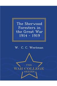 The Sherwood Foresters in the Great War 1914 - 1919 - War College Series
