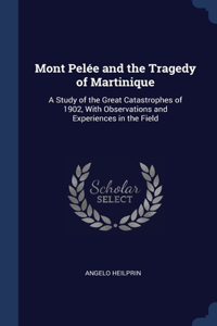 Mont Pelée and the Tragedy of Martinique