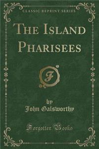 The Island Pharisees (Classic Reprint)