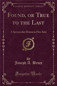 Found, or True to the Last