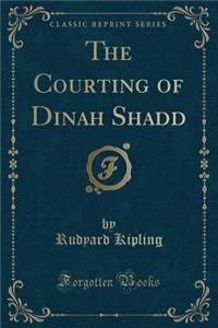 The Courting of Dinah Shadd (Classic Reprint)