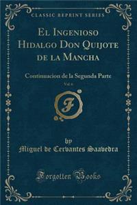 El Ingenioso Hidalgo Don Quijote de la Mancha, Vol. 6