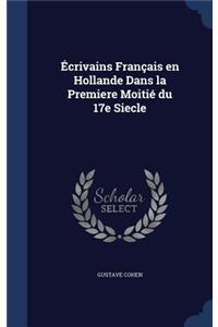 Écrivains Français en Hollande Dans la Premiere Moitié du 17e Siecle