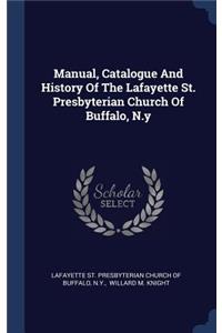 Manual, Catalogue And History Of The Lafayette St. Presbyterian Church Of Buffalo, N.y