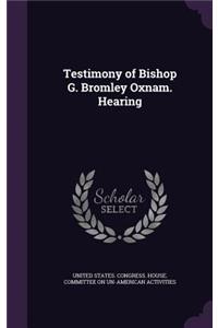 Testimony of Bishop G. Bromley Oxnam. Hearing