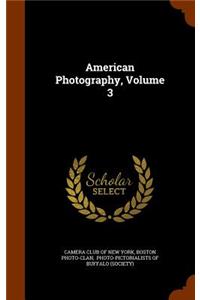 American Photography, Volume 3