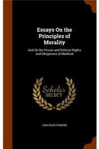 Essays On the Principles of Morality