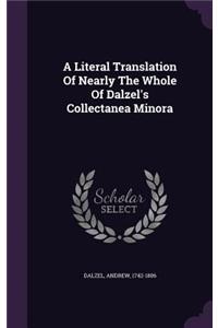 Literal Translation Of Nearly The Whole Of Dalzel's Collectanea Minora