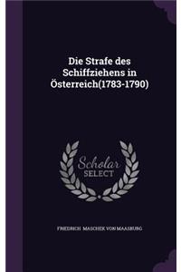 Die Strafe des Schiffziehens in Österreich(1783-1790)