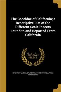 The Coccidae of California; A Descriptive List of the Different Scale Insects Found in and Reported from California