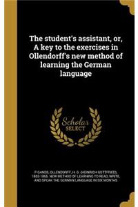 The Student's Assistant, Or, a Key to the Exercises in Ollendorff's New Method of Learning the German Language