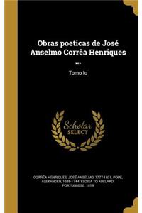 Obras Poeticas de Jose Anselmo Correa Henriques ...: Tomo IO