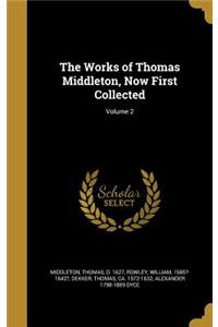 The Works of Thomas Middleton, Now First Collected; Volume 2