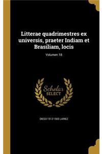 Litterae quadrimestres ex universis, praeter Indiam et Brasiliam, locis; Volumen 18