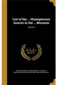 List of the ... Homopterous Insects in the ... Museum; Volume 4