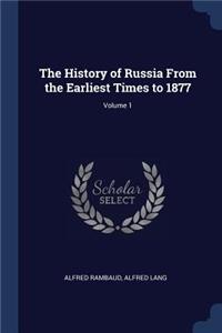 The History of Russia From the Earliest Times to 1877; Volume 1