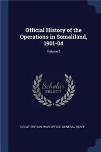 Official History of the Operations in Somaliland, 1901-04; Volume 2