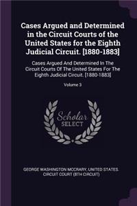 Cases Argued and Determined in the Circuit Courts of the United States for the Eighth Judicial Circuit. [1880-1883]