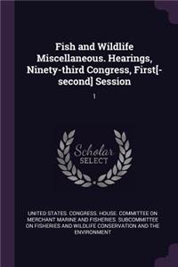 Fish and Wildlife Miscellaneous. Hearings, Ninety-Third Congress, First[-Second] Session