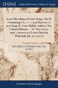 A NEW MISCELLANY OF COURT SONGS. PART II