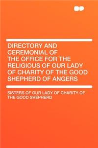 Directory and Ceremonial of the Office for the Religious of Our Lady of Charity of the Good Shepherd of Angers
