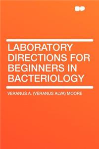 Laboratory Directions for Beginners in Bacteriology